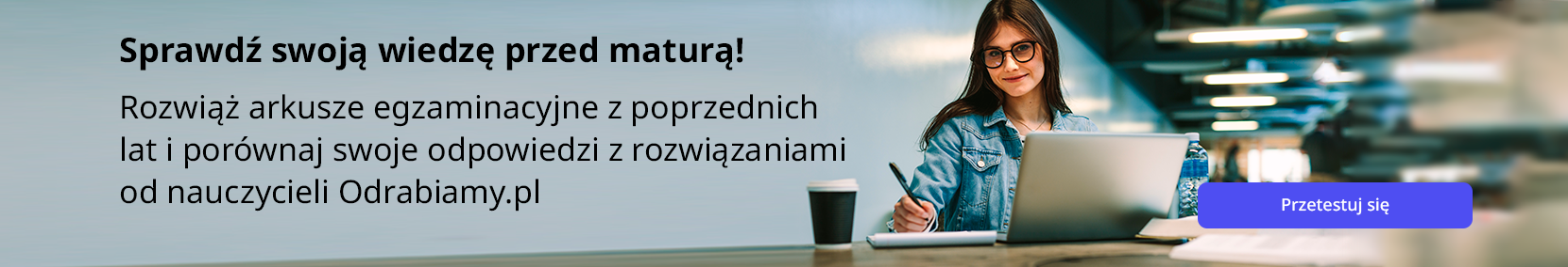 Sprawdź swoją wiedzę przed maturą! Rozwiąż arkusze egzaminacyjne z poprzednich lat i porównaj swoje odpowiedzi z rozwiązaniami od nauczycieli Odrabiamy.pl. Strona główna odrabiamy - odrabiamy.pl